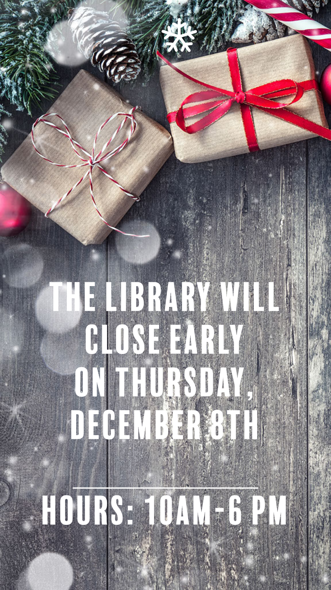 The library will close early on Thursday, December 8th. Hours: 10 am-6 pm